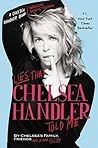 Lies That Chelsea Handler Told Me by Chelsea Handler