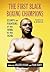 The First Black Boxing Champions: Essays on Fighters of the 1800s to the 1920s