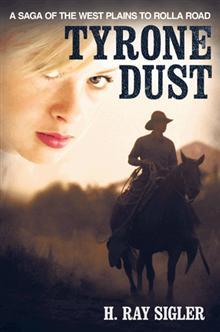 Tyrone Dust: A Saga of the West Plains to Rolla Road (Hardcover)