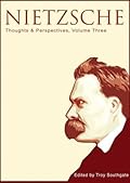 Nietzsche: Thoughts and Perspectives, Volume Three