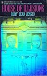 House of Illusions by Ruby Jean Jensen