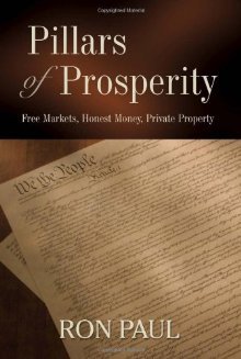 Pillars of Prosperity: Free Markets, Honest Money, Private Property