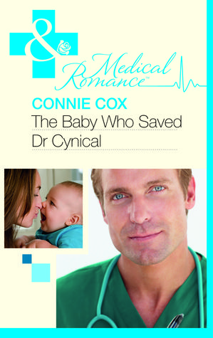 The Baby Who Saved Dr Cynical (Mills & Boon Medical)