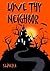 Love Thy Neighbor