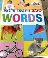 Let's Learn 250 Words Let's Learn 250 Words