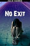 No Exit by Julie Harris