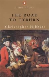The Road to Tyburn : The Story of Jack Sheppard and the Eighteenth Century Underworld