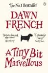 A Tiny Bit Marvellous by Dawn French