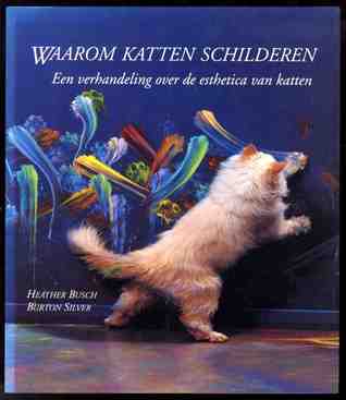 Waarom katten schilderen: Een verhandeling over de esthetica van katten