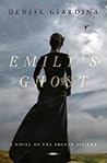 Emily's Ghost by Denise Giardina Emily's Ghost by Denise Giardina