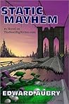 Static Mayhem by Edward Aubry