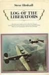 Log of the Liberators: An Illustrated History of the B-24
