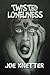 Twisted Loneliness