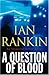 A Question of Blood (Inspector Rebus, #14)