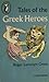 Tales of the Greek Heroes: ...