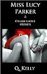 Miss Lucy Parker and Other Short Stories by Q. Kelly