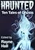 Haunted: Ten Tales of Ghosts