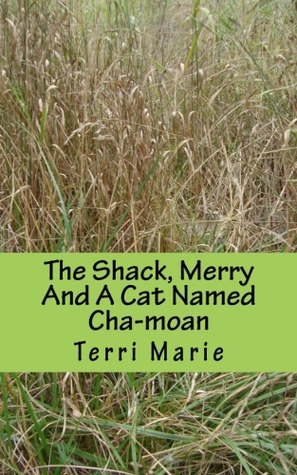 The Shack, Merry and a Cat Named Cha-moan