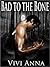 Bad to the Bone by Vivi Anna