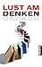 Lust am Denken