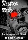 Visitor Bob: A Horrible Short