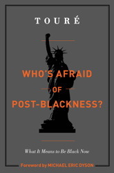 Who's Afraid of Post-Blackness? What it Means to Be Black Now (Hardcover)