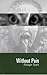 Without Pain or the Search for the Gene Culprits. (Studies in Austrian Literature, Culture and Thought. Translation Series)