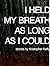 I Held My Breath as Long as...