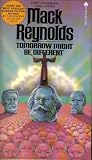 Tomorrow Might Be Different by Mack Reynolds
