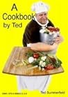 Book cover for A Cookbook By Ted