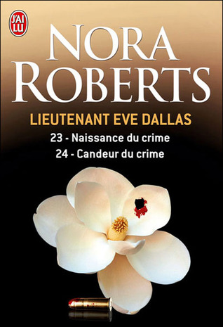 Naissance du crime / Candeur du crime (Lieutenant Eve Dallas, #23 & 24)