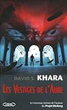 Les vestiges de l'aube by David S. Khara