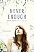 Never Enough