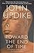 Toward the End of Time by John Updike
