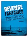 Revenge Fantasies of the Politically Dispossessed