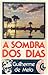 A Sombra dos Dias