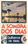 A Sombra dos Dias by Guilherme de Melo