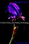 Everblossom: A Short Story and Poetry Anthology