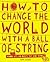 How to Change the World wit...