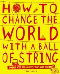 How to Change the World with a Ball of String (Hardcover)