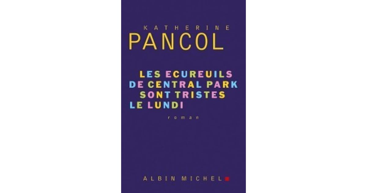 Les Ecureuils De Central Park Sont Tristes Le Lundi By Katherine Pancol
