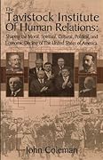The Tavistock Institute of Human Relations: Shaping The Moral, Spiritual, Cultural, And Political. And Economic Decline Of The United States Of America