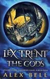 Lex Trent Versus the Gods by Alex Bell