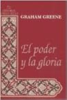 El poder y la gloria by Graham Greene