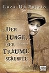 Der Junge, der Träume schenkte by Luca Di Fulvio