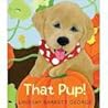 That Pup! by Lindsay Barrett George