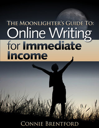 The Moonlighter's Guide to: Online Writing for Immediate Income