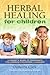 Herbal Healing for Children by Demetria Clark