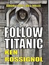 Follow Titanic