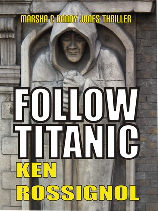 Follow Titanic (Marsha & Danny Jones Thriller, #3)
